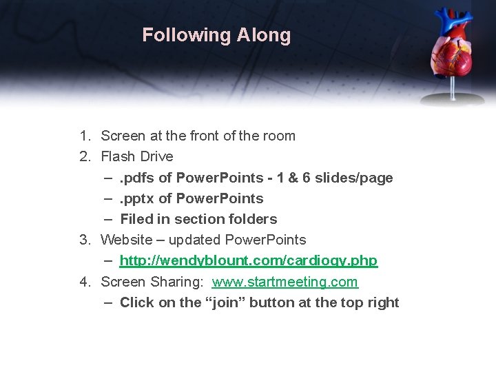 Following Along 1. Screen at the front of the room 2. Flash Drive –.
