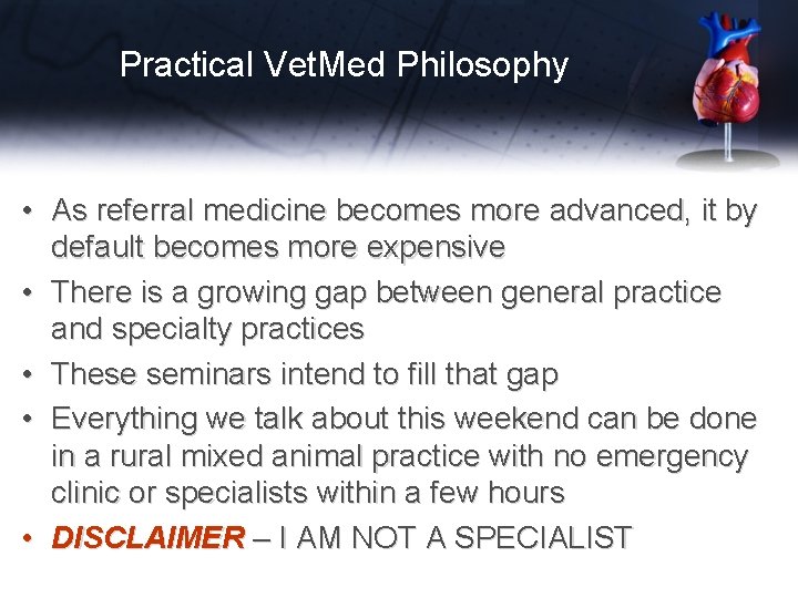 Practical Vet. Med Philosophy • As referral medicine becomes more advanced, it by default