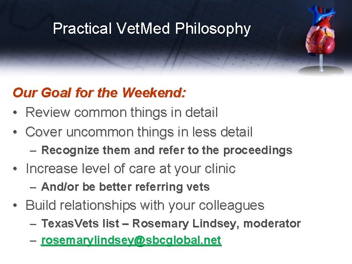 Practical Vet. Med Philosophy Our Goal for the Weekend: • Review common things in