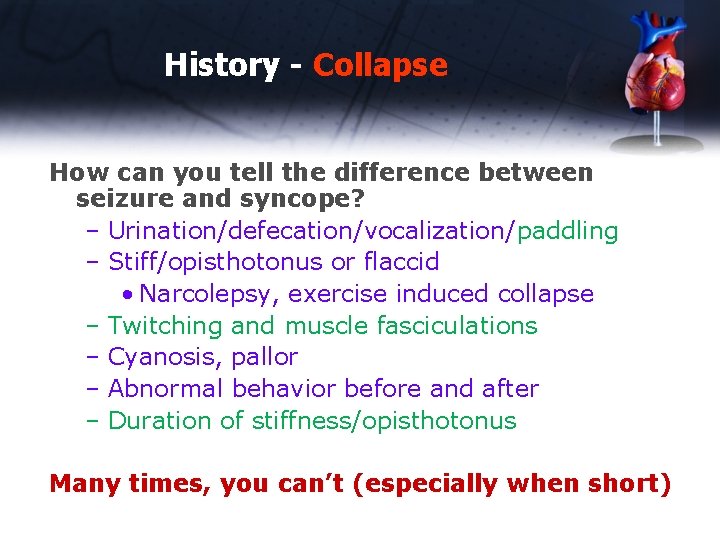 History - Collapse How can you tell the difference between seizure and syncope? –