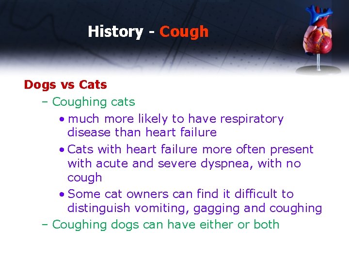 History - Cough Dogs vs Cats – Coughing cats • much more likely to