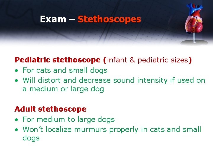 Exam – Stethoscopes Pediatric stethoscope (infant & pediatric sizes) • For cats and small