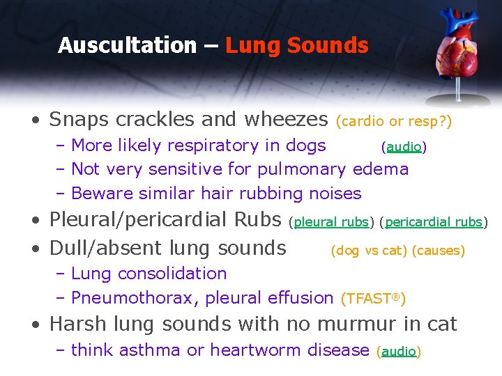 Auscultation – Lung Sounds • Snaps crackles and wheezes (cardio or resp? ) –