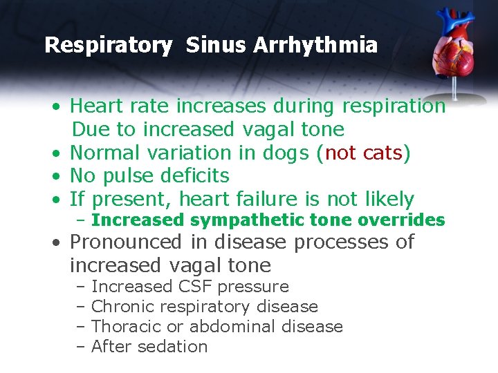 Respiratory Sinus Arrhythmia • Heart rate increases during respiration Due to increased vagal tone