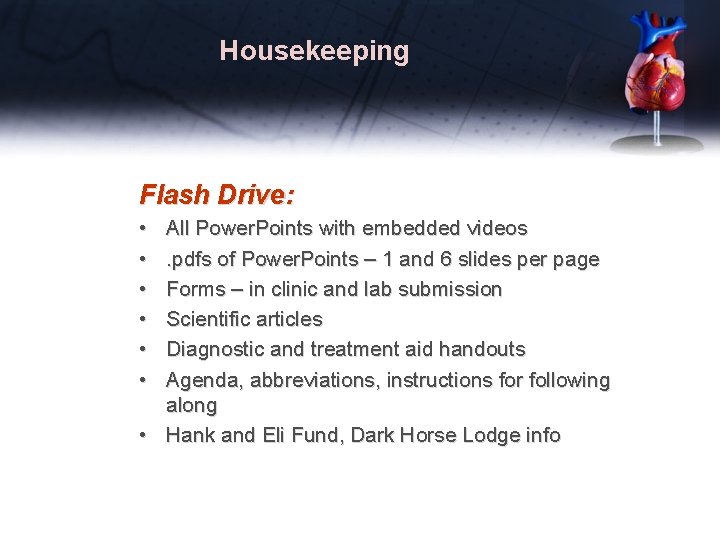 Housekeeping Flash Drive: • • • All Power. Points with embedded videos. pdfs of