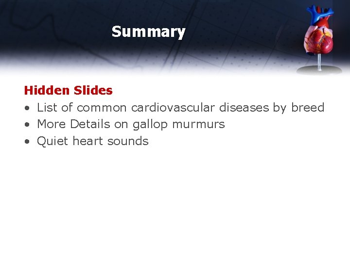 Summary Hidden Slides • List of common cardiovascular diseases by breed • More Details