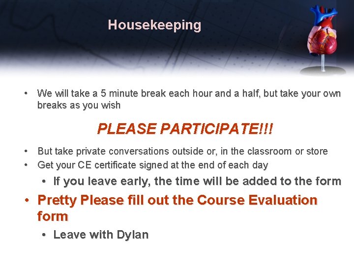 Housekeeping • We will take a 5 minute break each hour and a half,