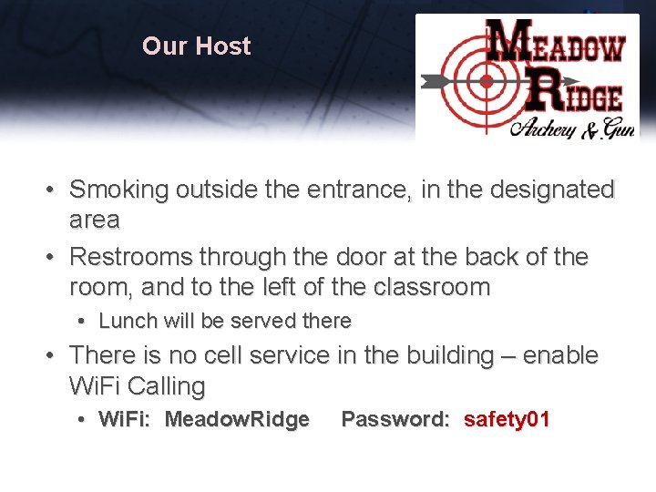 Our Host • Smoking outside the entrance, in the designated area • Restrooms through