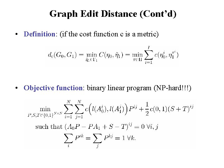 Graph Edit Distance (Cont’d) • Definition: (if the cost function c is a metric) Graph Edit Distance (Cont’d) • Definition: (if the cost function c is a metric)