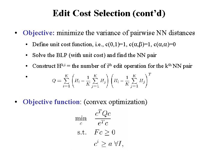 Edit Cost Selection (cont’d) • Objective: minimize the variance of pairwise NN distances • Edit Cost Selection (cont’d) • Objective: minimize the variance of pairwise NN distances •