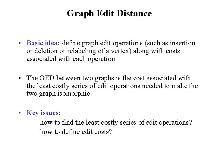 Graph Edit Distance • Basic idea: define graph edit operations (such as insertion or Graph Edit Distance • Basic idea: define graph edit operations (such as insertion or