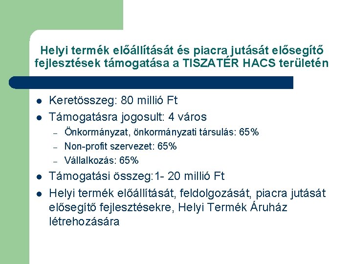 Helyi termék előállítását és piacra jutását elősegítő fejlesztések támogatása a TISZATÉR HACS területén l