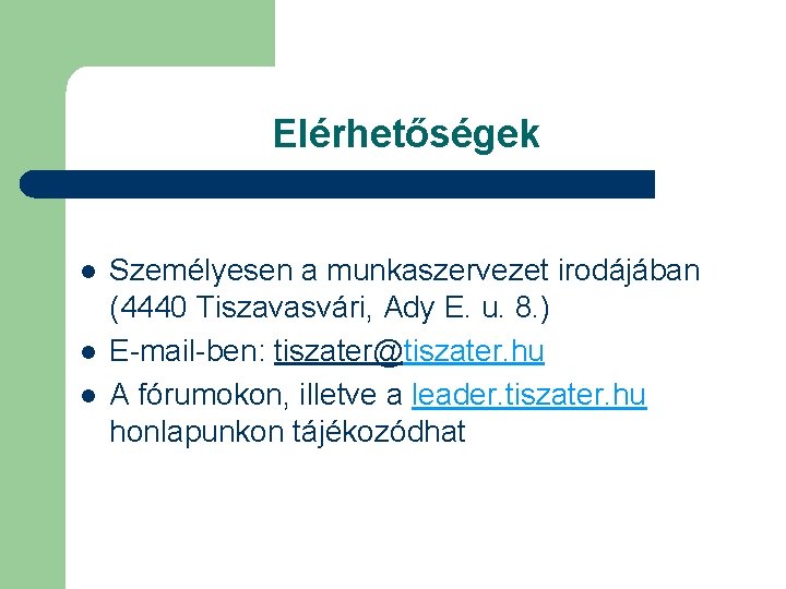 Elérhetőségek l l l Személyesen a munkaszervezet irodájában (4440 Tiszavasvári, Ady E. u. 8.