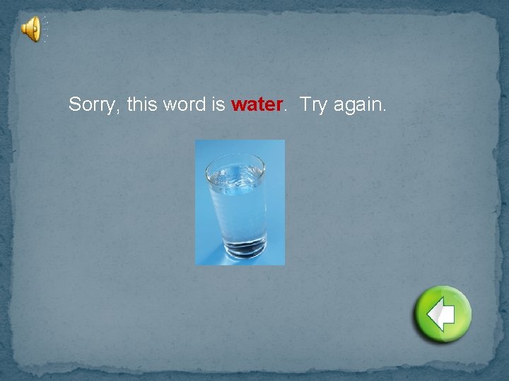 Sorry, this word is water. Try again. 