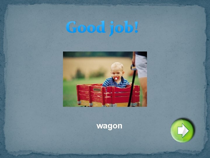 Good job! wagon 