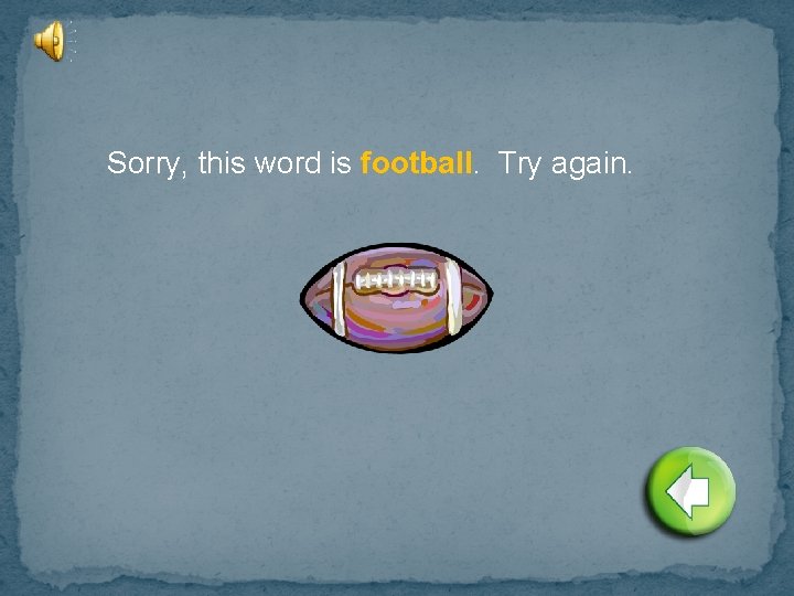 Sorry, this word is football. Try again. 