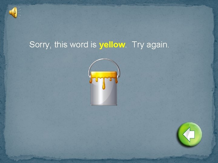 Sorry, this word is yellow. Try again. 