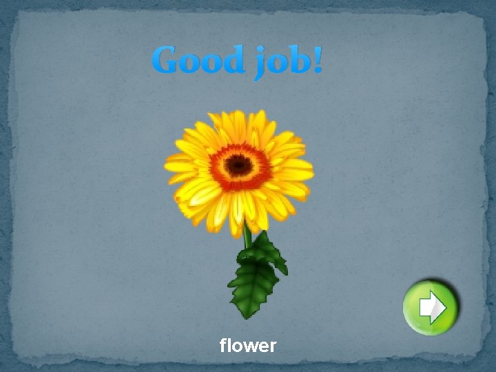 Good job! flower 
