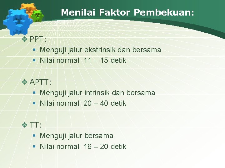 Menilai Faktor Pembekuan: v PPT: § Menguji jalur ekstrinsik dan bersama § Nilai normal: