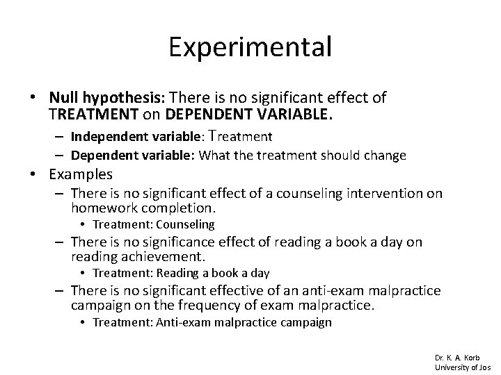 Experimental • Null hypothesis: There is no significant effect of TREATMENT on DEPENDENT VARIABLE. Experimental • Null hypothesis: There is no significant effect of TREATMENT on DEPENDENT VARIABLE.
