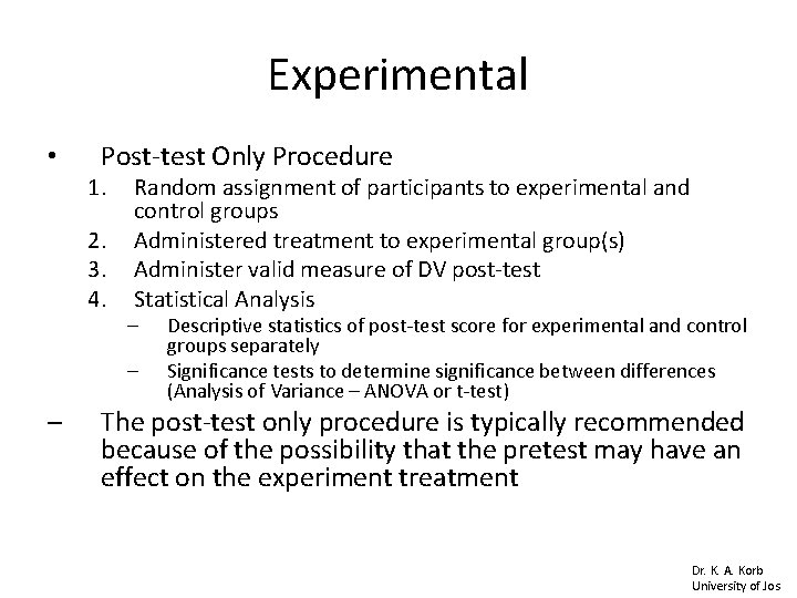 Experimental • Post-test Only Procedure 1. 2. 3. 4. Random assignment of participants to Experimental • Post-test Only Procedure 1. 2. 3. 4. Random assignment of participants to