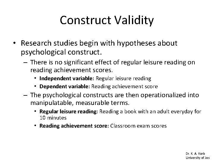 Construct Validity • Research studies begin with hypotheses about psychological construct. – There is Construct Validity • Research studies begin with hypotheses about psychological construct. – There is