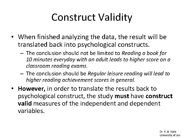 Construct Validity • When finished analyzing the data, the result will be translated back Construct Validity • When finished analyzing the data, the result will be translated back