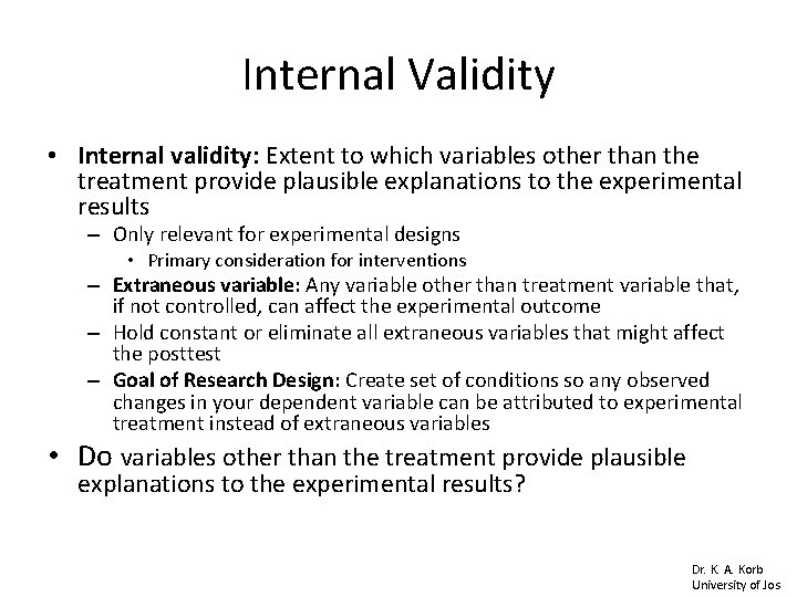 Internal Validity • Internal validity: Extent to which variables other than the treatment provide Internal Validity • Internal validity: Extent to which variables other than the treatment provide