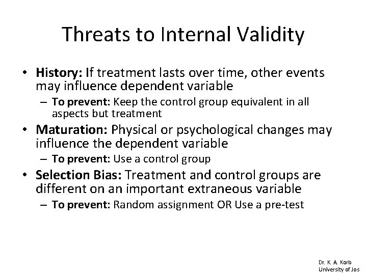 Threats to Internal Validity • History: If treatment lasts over time, other events may Threats to Internal Validity • History: If treatment lasts over time, other events may