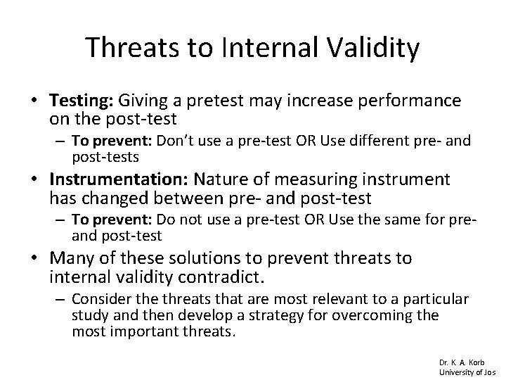 Threats to Internal Validity • Testing: Giving a pretest may increase performance on the Threats to Internal Validity • Testing: Giving a pretest may increase performance on the