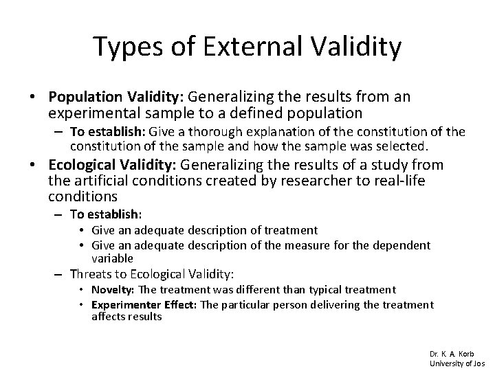 Types of External Validity • Population Validity: Generalizing the results from an experimental sample Types of External Validity • Population Validity: Generalizing the results from an experimental sample