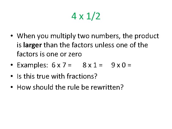 4 x 1/2 • When you multiply two numbers, the product is larger than 4 x 1/2 • When you multiply two numbers, the product is larger than