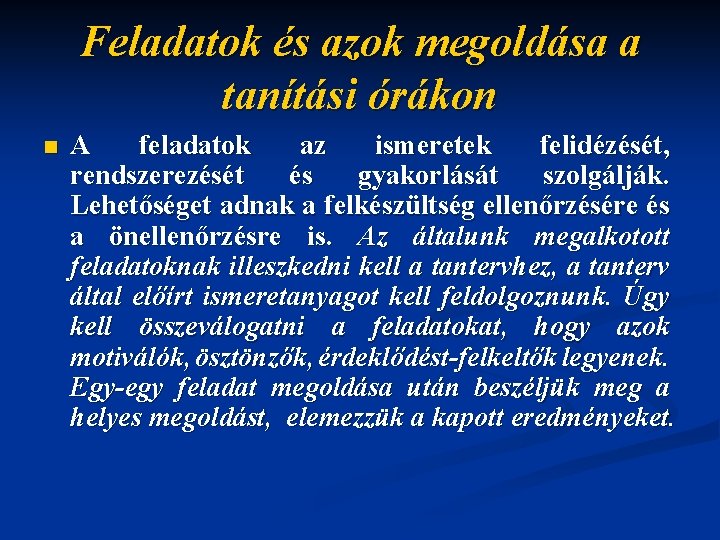 Feladatok és azok megoldása a tanítási órákon n A feladatok az ismeretek felidézését, rendszerezését