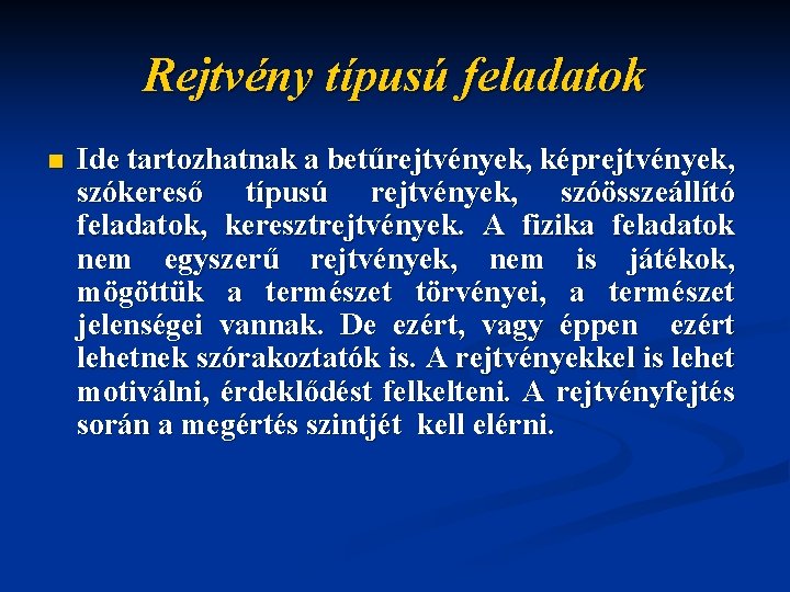 Rejtvény típusú feladatok n Ide tartozhatnak a betűrejtvények, képrejtvények, szókereső típusú rejtvények, szóösszeállító feladatok,