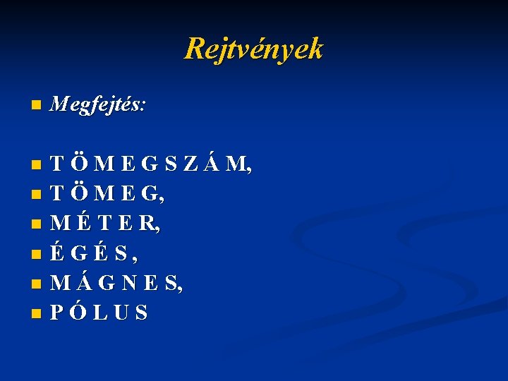 Rejtvények n Megfejtés: T Ö M E G S Z Á M, n T