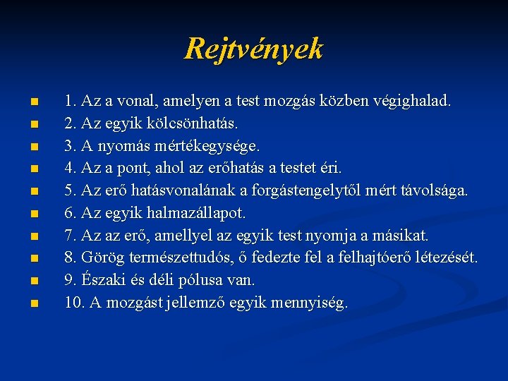 Rejtvények n n n n n 1. Az a vonal, amelyen a test mozgás