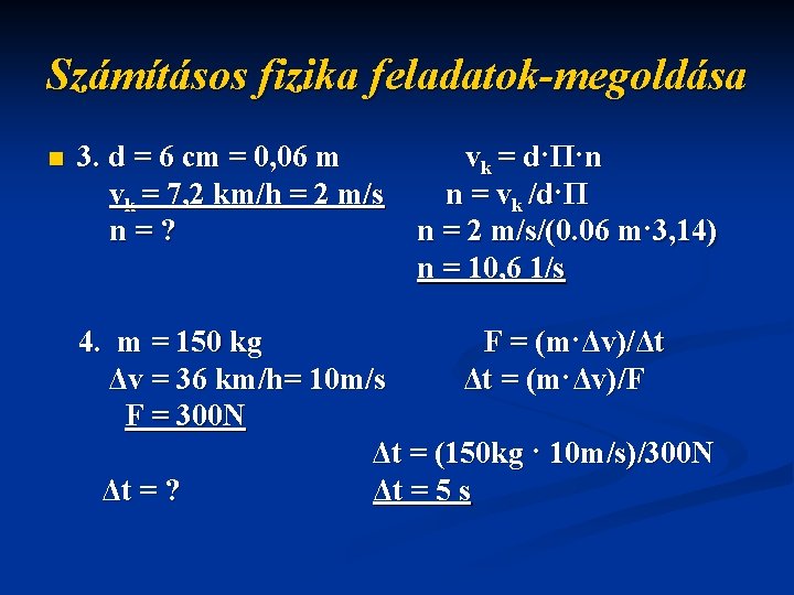 Számításos fizika feladatok-megoldása n 3. d = 6 cm = 0, 06 m vk