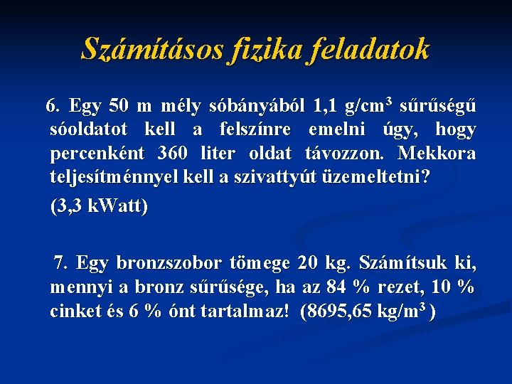 Számításos fizika feladatok 6. Egy 50 m mély sóbányából 1, 1 g/cm 3 sűrűségű