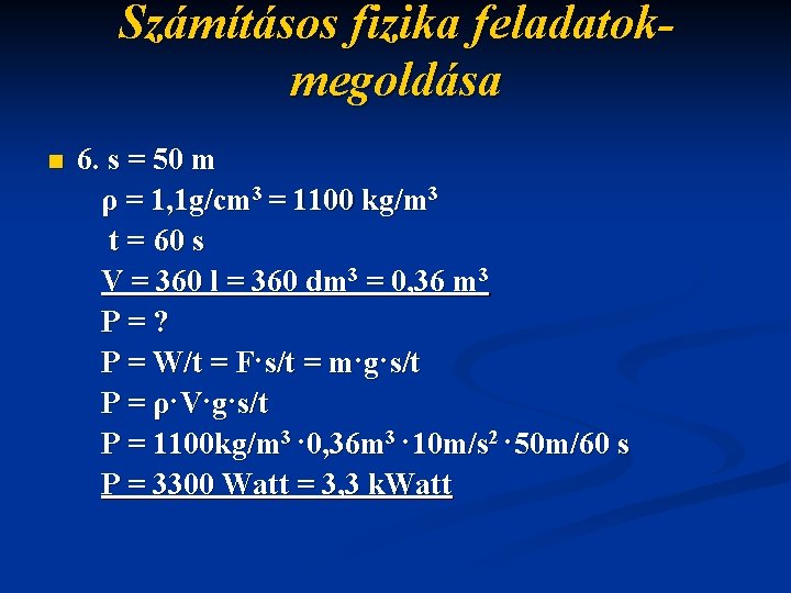 Számításos fizika feladatokmegoldása n 6. s = 50 m ρ = 1, 1 g/cm