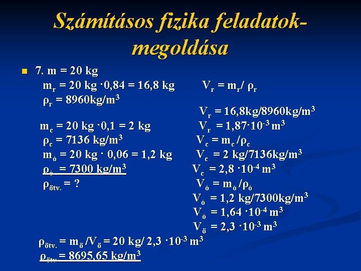 Számításos fizika feladatokmegoldása n 7. m = 20 kg mr = 20 kg ·0,