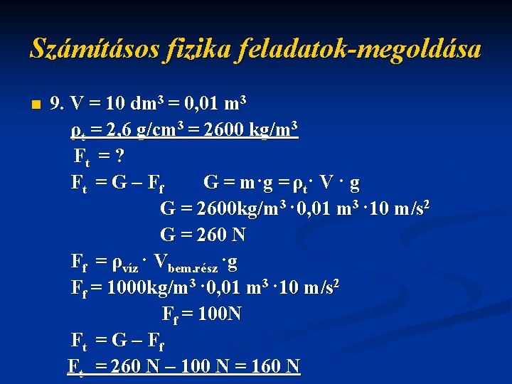 Számításos fizika feladatok-megoldása n 9. V = 10 dm 3 = 0, 01 m