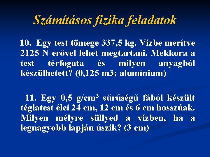 Számításos fizika feladatok 10. Egy test tömege 337, 5 kg. Vízbe merítve 2125 N