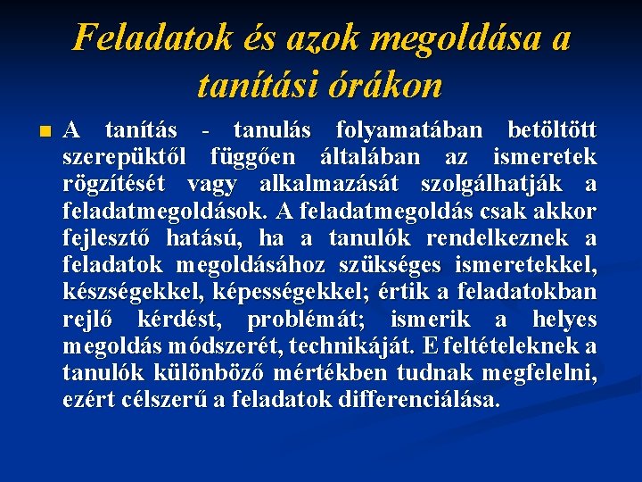 Feladatok és azok megoldása a tanítási órákon n A tanítás - tanulás folyamatában betöltött