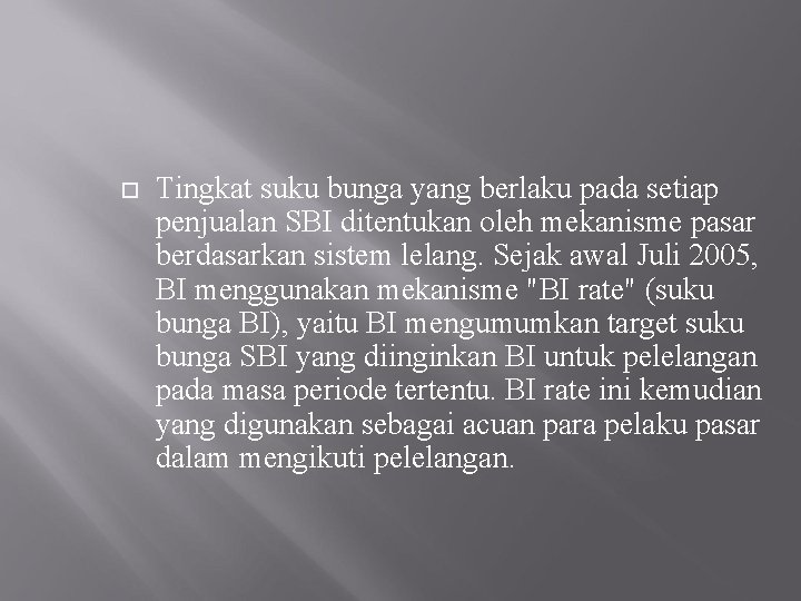  Tingkat suku bunga yang berlaku pada setiap penjualan SBI ditentukan oleh mekanisme pasar