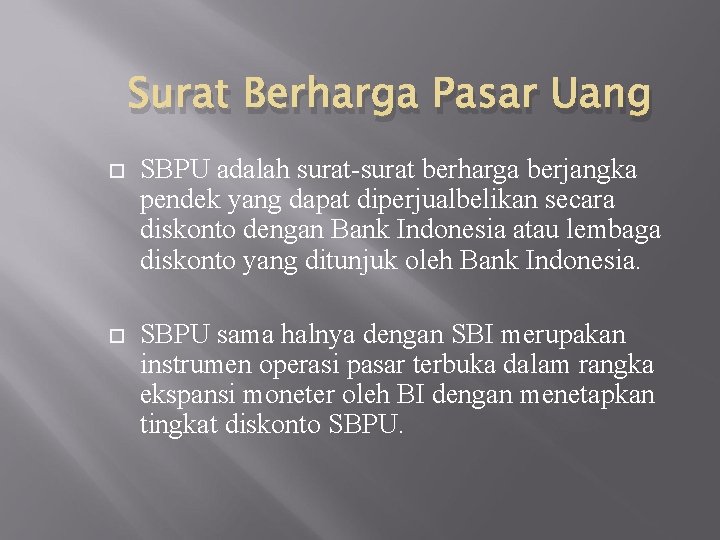 Surat Berharga Pasar Uang SBPU adalah surat-surat berharga berjangka pendek yang dapat diperjualbelikan secara