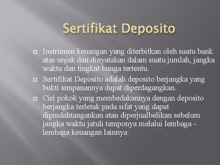 Sertifikat Deposito Instrumen keuangan yang diterbitkan oleh suatu bank atas unjuk dan dinyatakan dalam