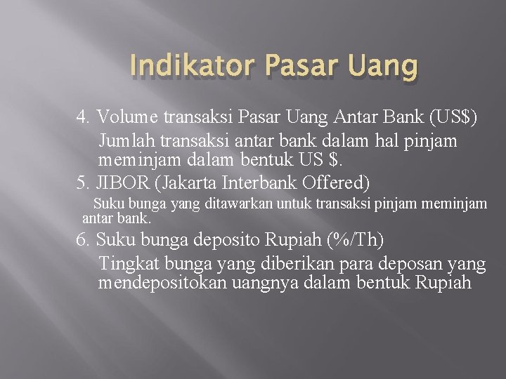 Indikator Pasar Uang 4. Volume transaksi Pasar Uang Antar Bank (US$) Jumlah transaksi antar