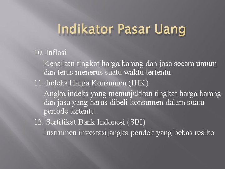 Indikator Pasar Uang 10. Inflasi Kenaikan tingkat harga barang dan jasa secara umum dan