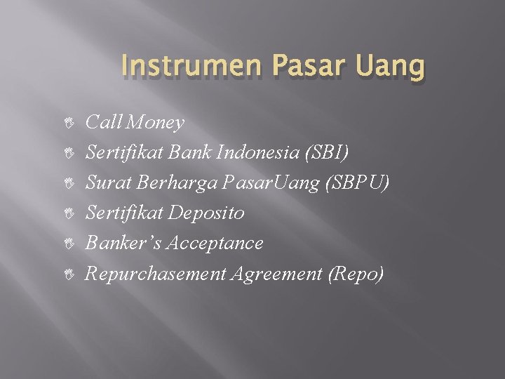 Instrumen Pasar Uang I I I Call Money Sertifikat Bank Indonesia (SBI) Surat Berharga