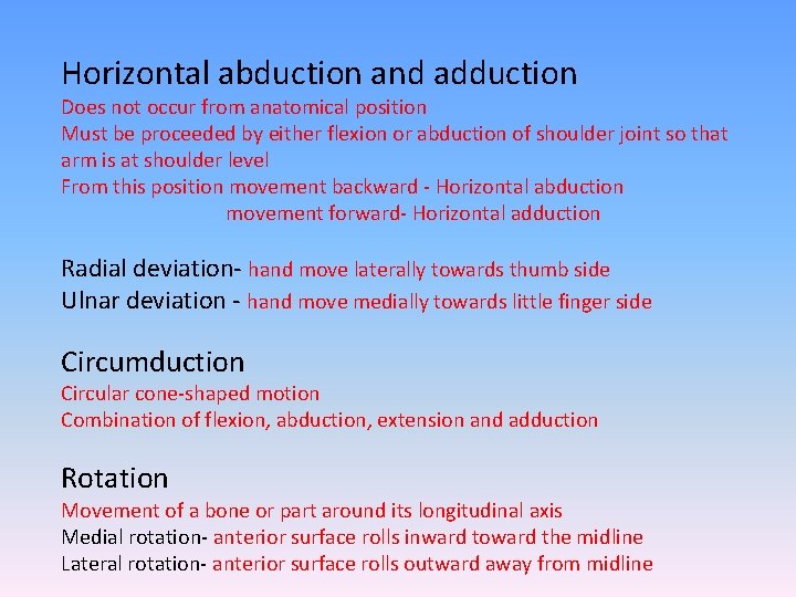 Horizontal abduction and adduction Does not occur from anatomical position Must be proceeded by